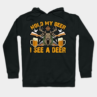 Hold My Beer I See A Deer - Hunting Hunter Hoodie